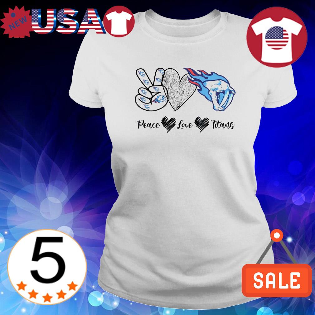 Peace love Tennessee Titans shirt, hoodie, sweater and long sleeve