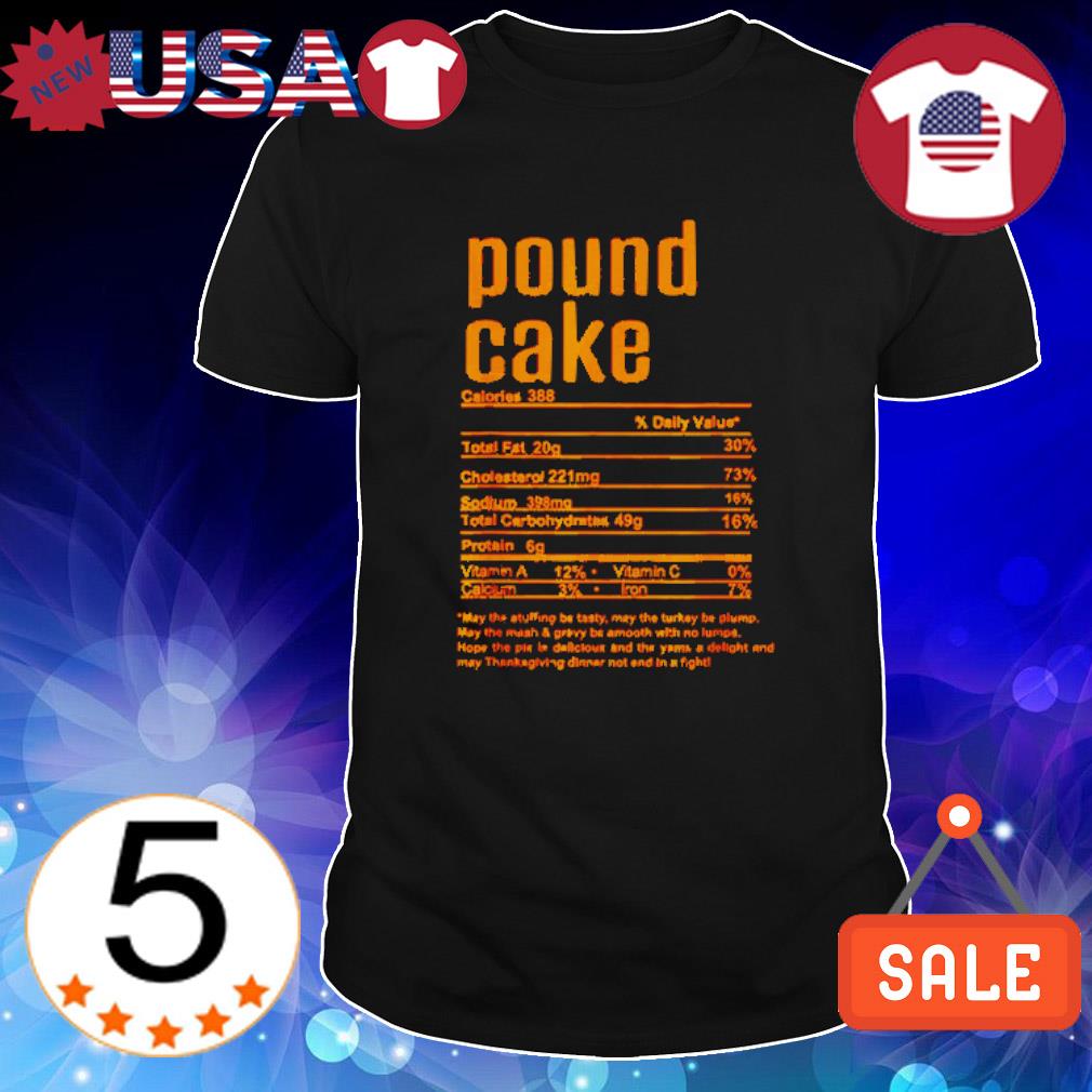 Best official Pound cake nutritional facts shirt