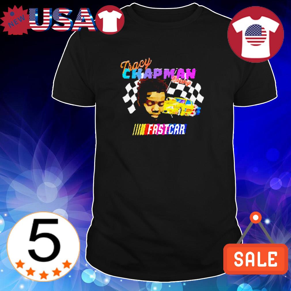 Official tracy Chapman Fast Car Nascar vintage shirt