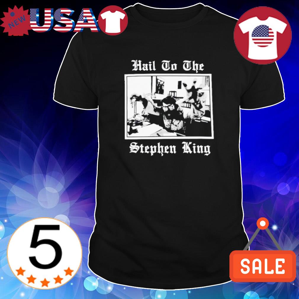 Funny hail to the Stephen King classic shirt