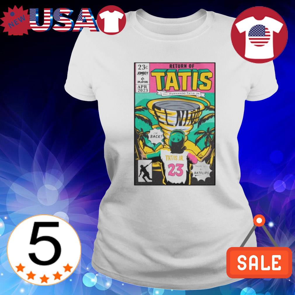 Return of tatis feat fernando tatis jr shirt, hoodie, sweater, long sleeve  and tank top