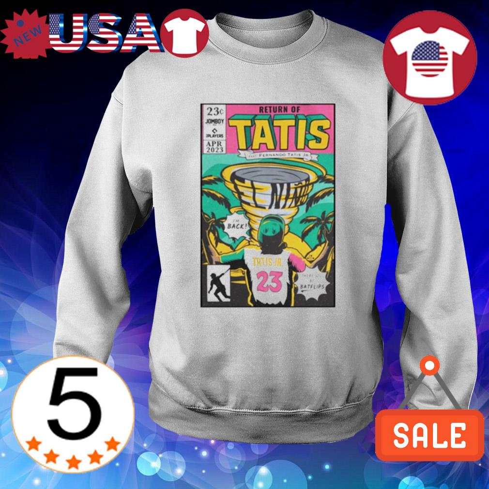 Official Return of tatis feat fernando tatis jr shirt, hoodie, sweater,  long sleeve and tank top